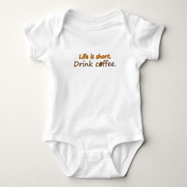 Life is short. Drink coffee. (© Mira) Baby Bodysuit (Front)