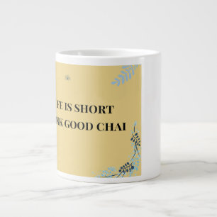 Life is Short Drink Good Chai, Funny Desi Chai Giant Coffee Mug