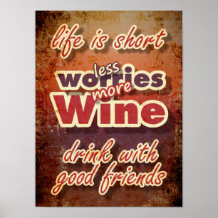 Life is Short, Drink Wine, Less Worries More Wine Poster