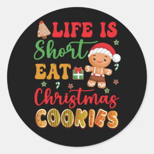 Life Is Short Eat Christmas Cookies Gingerbread Me Classic Round Sticker
