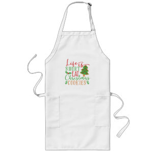 Life is short eat Christmas Cookies Long Apron