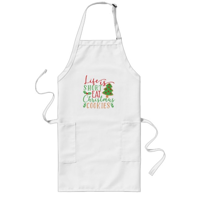 Life is short eat Christmas Cookies Long Apron (Front)