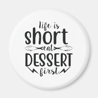 Life is Short, Eat Dessert First