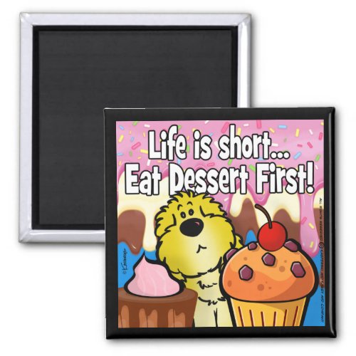 Life is Short Eat Dessert First Magnet