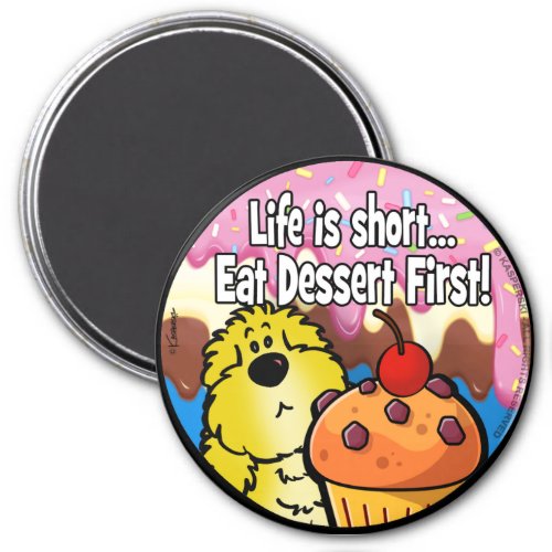 Life is Short Eat Dessert First Magnet