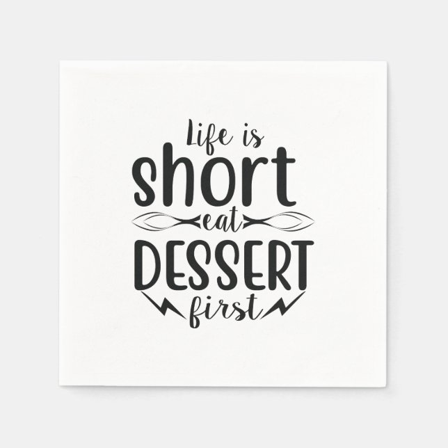 Life is Short, Eat Dessert First Napkins (Front)