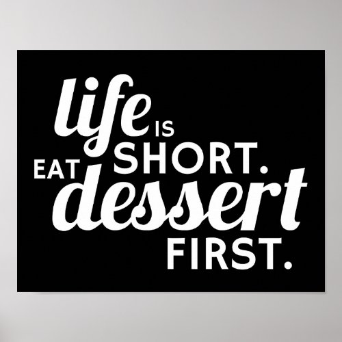 Life is Short Eat Dessert First Poster