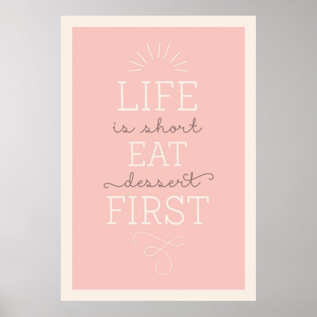 Life Is Short Eat Dessert First Quote Poster (Front)