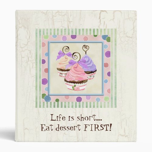 Life is Short Eat Dessert First Recipe Binder