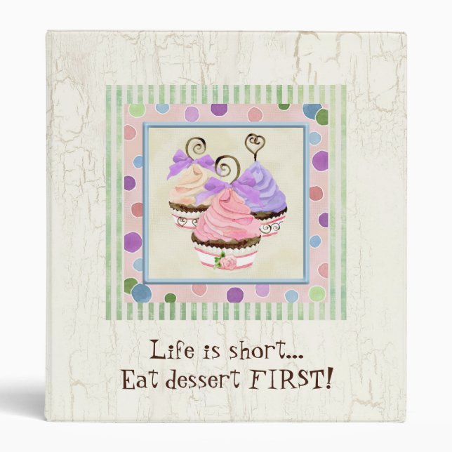 Life is Short, Eat Dessert First Recipe Binder (Front)