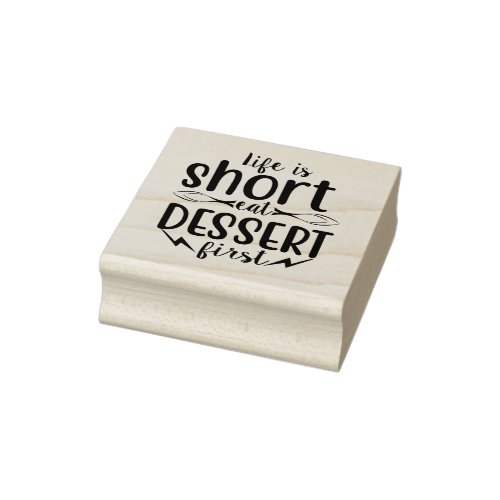 Life is Short Eat Dessert First Rubber Stamp