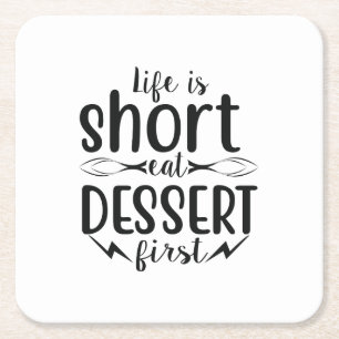 Life is Short, Eat Dessert First Square Paper Coaster