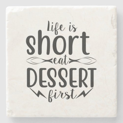 Life is Short Eat Dessert First Stone Coaster