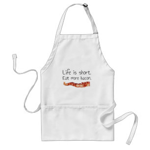 Life is Short. Eat more Bacon. Adult Apron