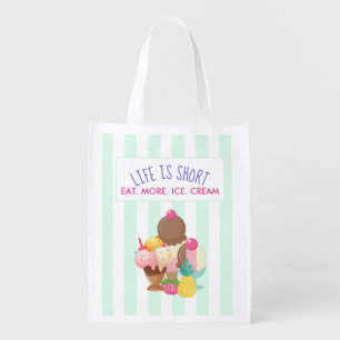 Life is Short Eat More Ice Cream Grocery Bag