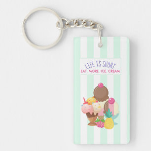 Life is Short Eat More Ice Cream Keychain