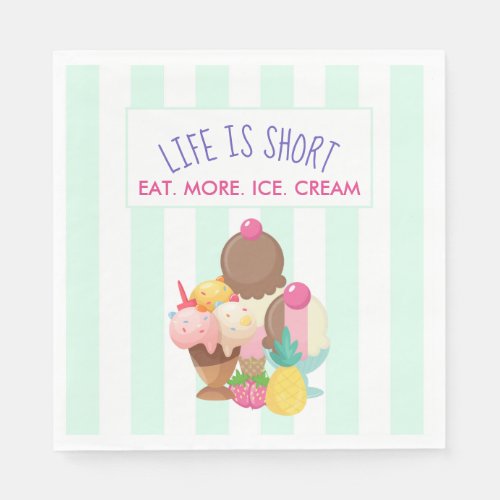 Life is Short Eat More Ice Cream Napkins