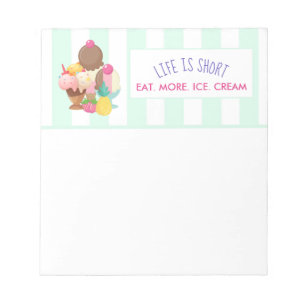 Life is Short Eat More Ice Cream Notepad