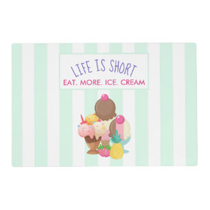 Life is Short Eat More Ice Cream Placemat
