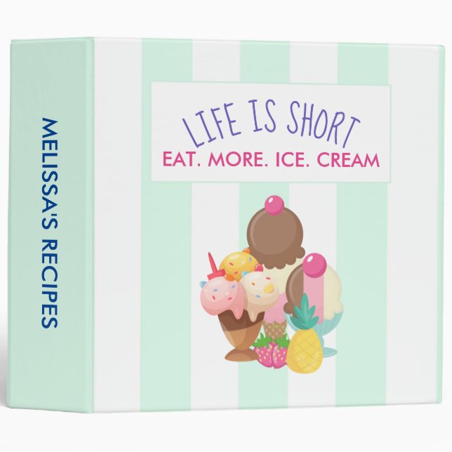 Life is Short Eat More Ice Cream Recipe 3 Ring Binder (Front/Spine)