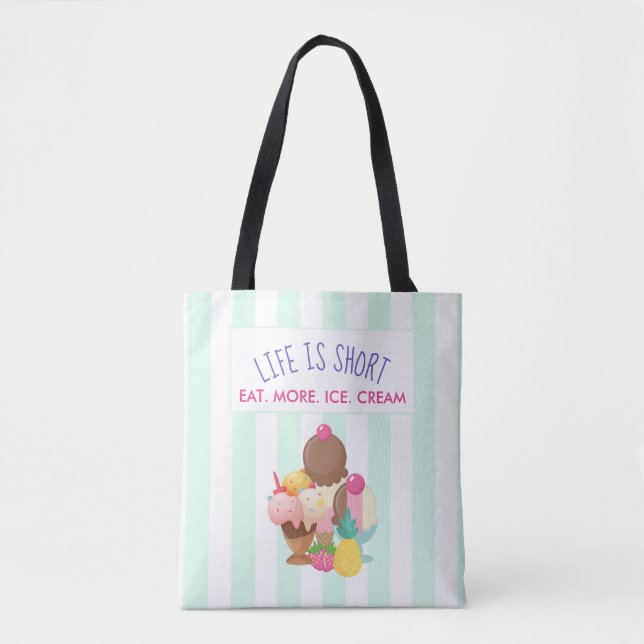 Life is Short Eat More Ice Cream Tote Bag (Front)