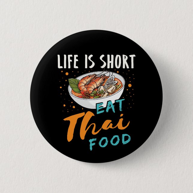 Life Is Short Eat Thai Food Button (Front)