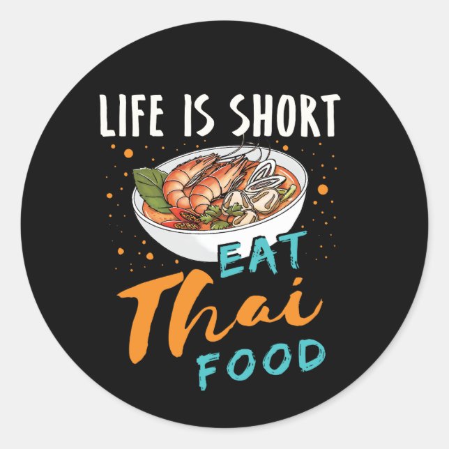 Life Is Short Eat Thai Food Classic Round Sticker (Front)