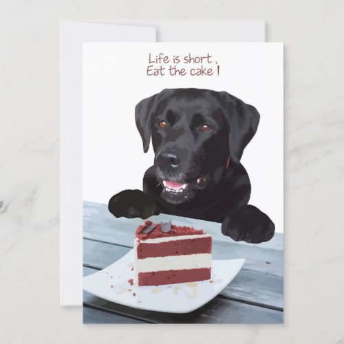 Life is short  eat the cake _ Black Lab Invitation