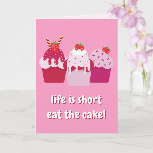 Life is short eat the cake  Cute Birthday Card