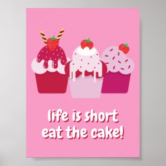 Life is short, eat the cake!  Funny Cupcakes Poster