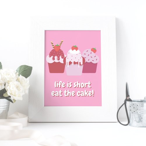 Life is short eat the cake  Funny Cupcakes Poster