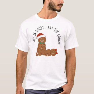 Life Is Short, Eat the Cookie Gingerbread T-Shirt