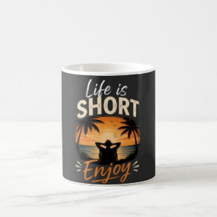 Life Is Short, Enjoy Coffee Mug