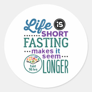 Life Is Short Fasting Makes It Seem Longer Funny Classic Round Sticker