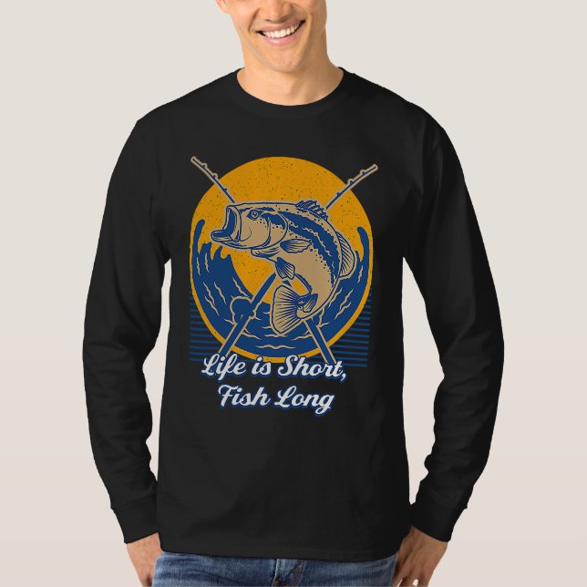 Life is Short Fish Long Fishing Lakes Fisherman La T-Shirt (Front)