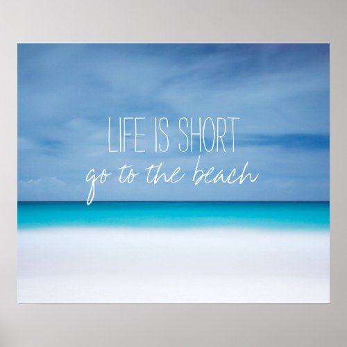 Life is short go to the beach inspirational quote poster