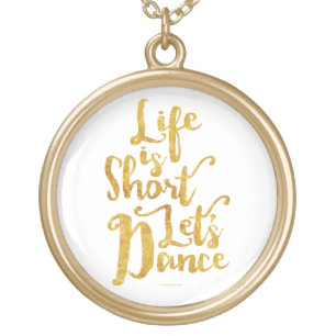 Life Is Short Let’s Dance Gold Plated Necklace