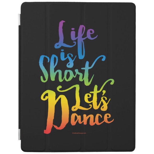 Life Is Short Let’s Dance iPad Smart Cover (Front)