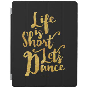 Life Is Short Let’s Dance iPad Smart Cover