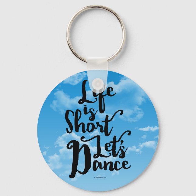 Life Is Short Let’s Dance Keychain (Front)
