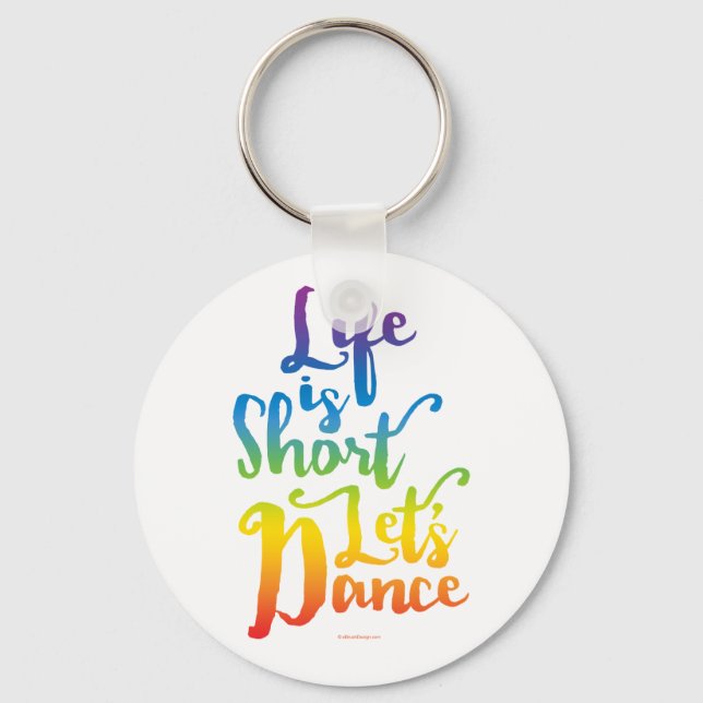 Life Is Short Let’s Dance Keychain (Front)