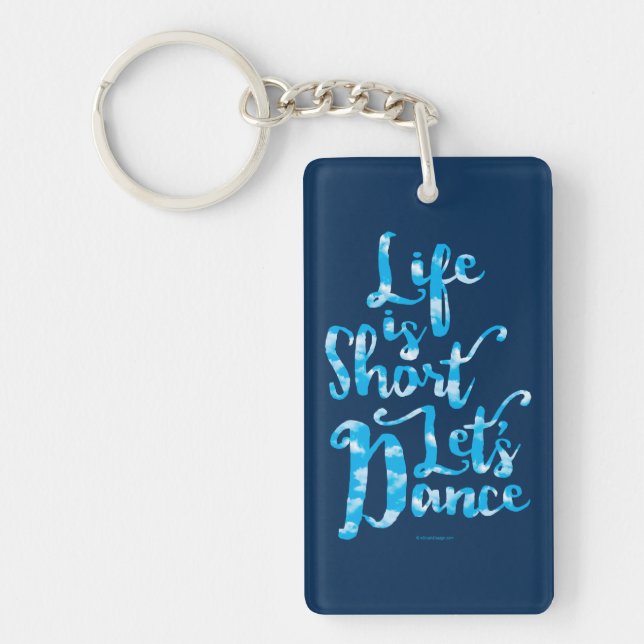 Life Is Short Let’s Dance Keychain (Front)