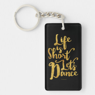 Life Is Short Let’s Dance Keychain