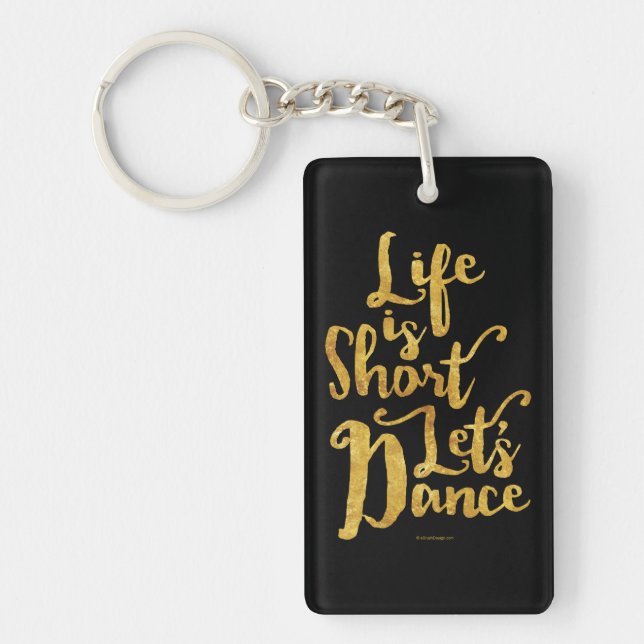 Life Is Short Let’s Dance Keychain (Front)