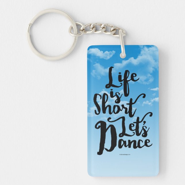Life Is Short Let’s Dance Keychain (Front)