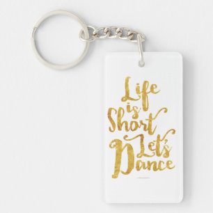Life Is Short Let’s Dance Keychain