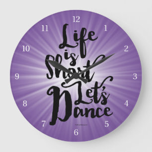 Life Is Short Let’s Dance Large Clock