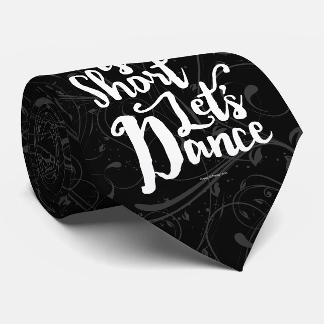 Life Is Short Let’s Dance Neck Tie (Rolled)