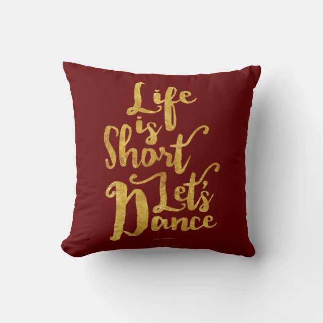 Life Is Short Let’s Dance Throw Pillow (Front)