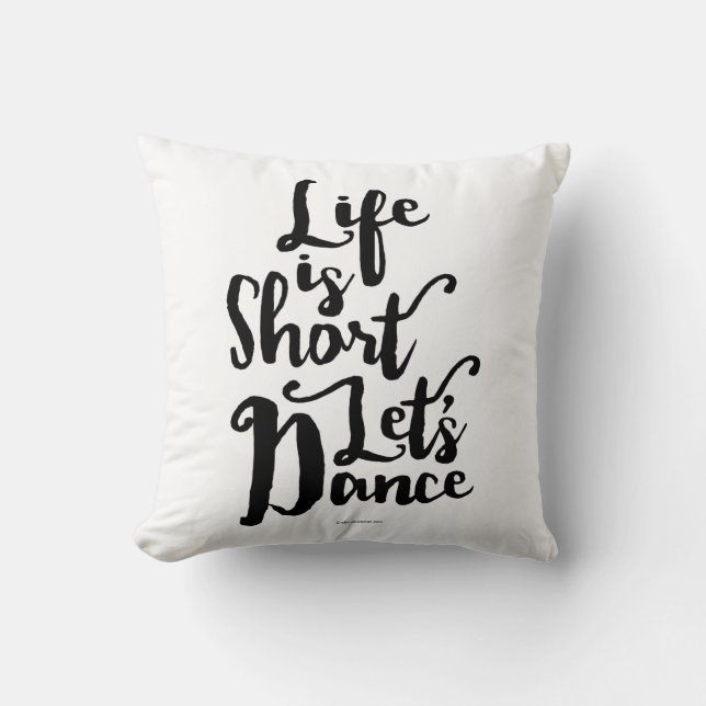 Life Is Short Let’s Dance Throw Pillow (Front)